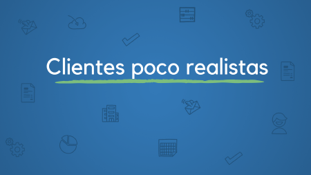 Una estrategia probada para tratar con clientes poco realistas